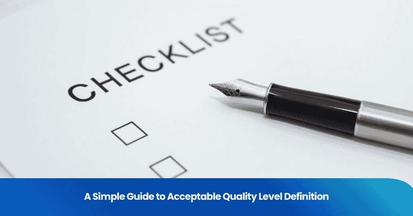 A Simple Guide to Acceptable Quality Level Definition